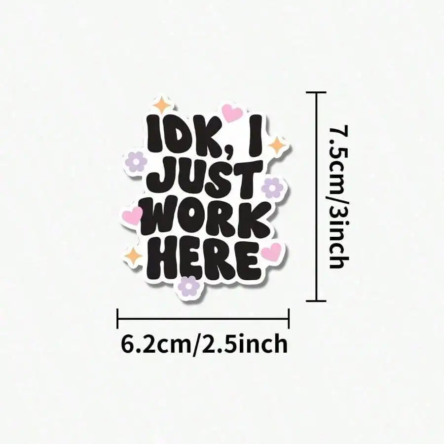 1pcs IDK I Just Work Here Sticker | Fun And Quirky Vinyl Decal For Planners, Journals, And Laptops | Cute And Mindful Design For Meditation, Wellness Enthusiasts, And Book Lovers | Fashionable, Artsy, Positive Affirmation Sti