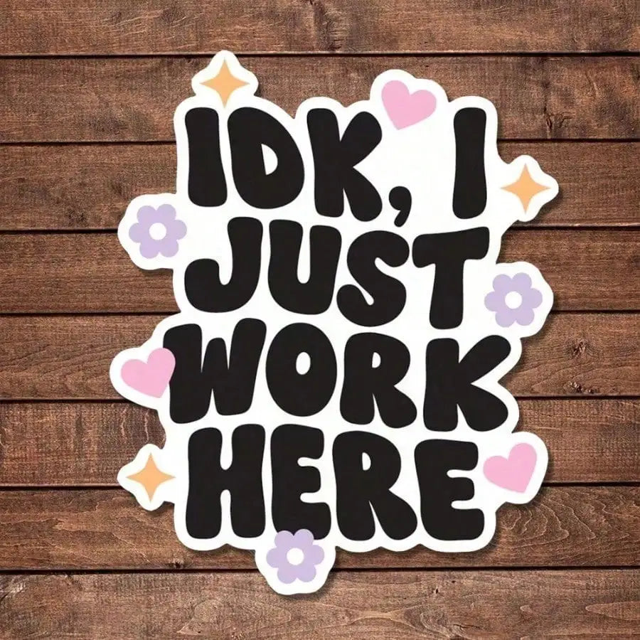 1pcs IDK I Just Work Here Sticker | Fun And Quirky Vinyl Decal For Planners, Journals, And Laptops | Cute And Mindful Design For Meditation, Wellness Enthusiasts, And Book Lovers | Fashionable, Artsy, Positive Affirmation Sti