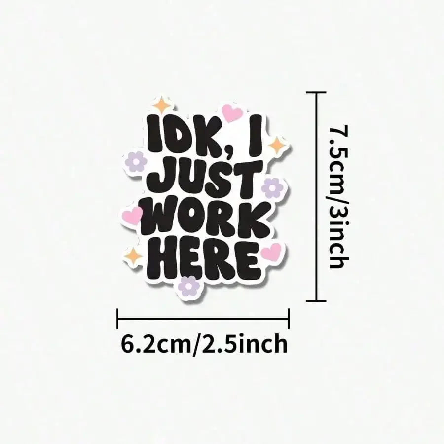 1pcs IDK I Just Work Here Sticker | Fun And Quirky Vinyl Decal For Planners, Journals, And Laptops | Cute And Mindful Design For Meditation, Wellness Enthusiasts, And Book Lovers | Fashionable, Artsy, Positive Affirmation Sti